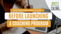 What every coach needs to know before launching a coaching program